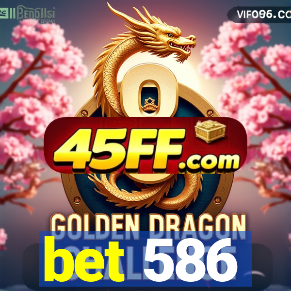 bet 586